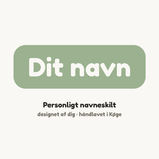 Personligt navneskilt — dit navn, designet af dig, håndlavet i Køge